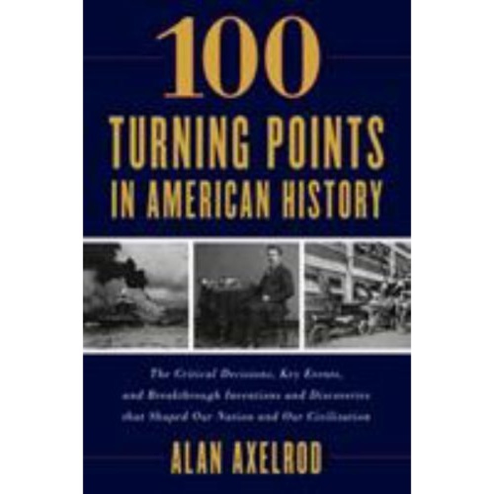 100 Turning Points in American History Alan Axelrod Hardcover 9781493037438